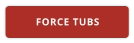 FORCE TUBS