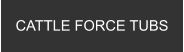 CATTLE FORCE TUBS