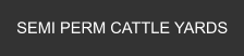 SEMI PERM CATTLE YARDS