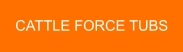 CATTLE FORCE TUBS